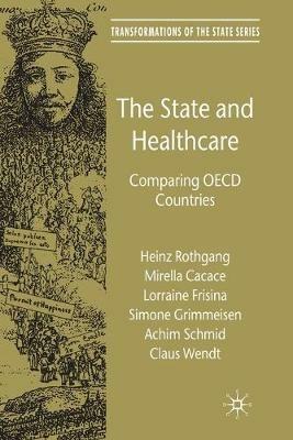 The State and Healthcare: Comparing OECD Countries - H. Rothgang,M. Cacace,Lorraine Frisina - cover