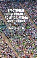 Emotional Governance: Politics, Media and Terror