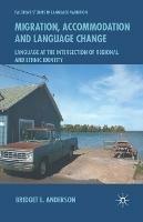 Migration, Accommodation and Language Change: Language at the Intersection of Regional and Ethnic Identity - B. Anderson - cover