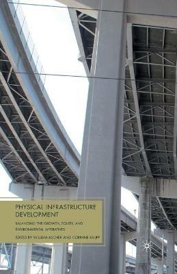 Physical Infrastructure Development: Balancing the Growth, Equity, and Environmental Imperatives - cover