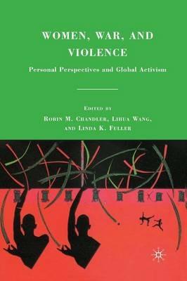 Women, War, and Violence: Personal Perspectives and Global Activism - cover