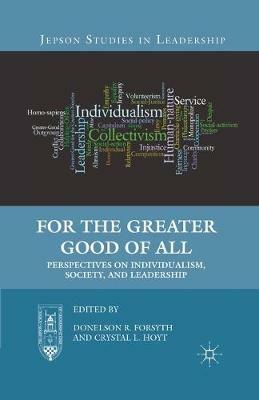 For the Greater Good of All: Perspectives on Individualism, Society, and Leadership - cover