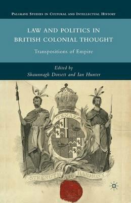 Law and Politics in British Colonial Thought: Transpositions of Empire - cover