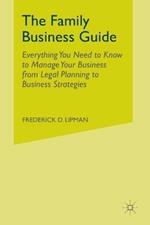 The Family Business Guide: Everything You Need to Know to Manage Your Business from Legal Planning to Business Strategies