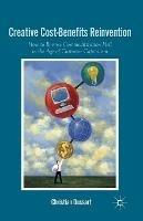 Creative Cost-Benefits Reinvention: How to Reverse Commoditization Hell in the Age of Customer Capitalism - C. Dussart - cover