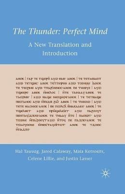 The Thunder: Perfect Mind: A New Translation and Introduction - H. Taussig,J. Calaway,M. Kotrosits - cover