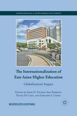 The Internationalization of East Asian Higher Education: Globalization’s Impact - cover