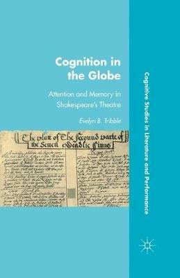 Cognition in the Globe: Attention and Memory in Shakespeare’s Theatre - E. Tribble - cover