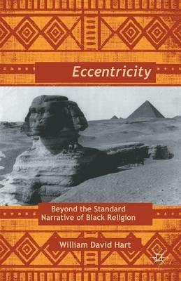 Afro-Eccentricity: Beyond the Standard Narrative of Black Religion - W. Hart - cover
