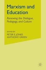 Marxism and Education: Renewing the Dialogue, Pedagogy, and Culture
