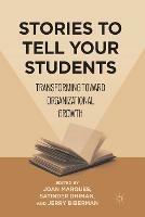 Stories to Tell Your Students: Transforming toward Organizational Growth - Joan Marques,Satinder Dhiman,Jerry Biberman - cover