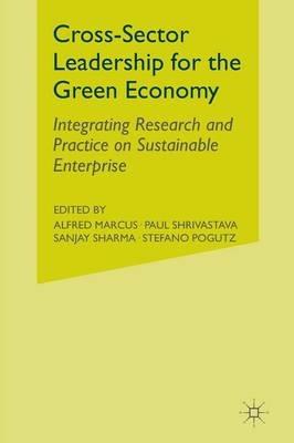 Cross-Sector Leadership for the Green Economy: Integrating Research and Practice on Sustainable Enterprise - cover