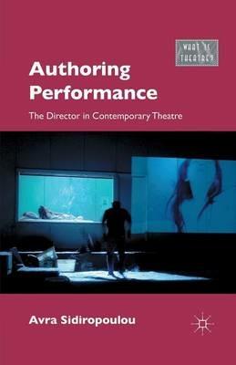 Authoring Performance: The Director in Contemporary Theatre - A. Sidiropoulou - cover