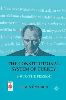 The Constitutional System of Turkey: 1876 to the Present - E. Özbudun - cover