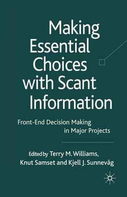 Making Essential Choices with Scant Information: Front-End Decision Making in Major Projects - cover