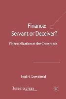 Finance: Servant or Deceiver?: Financialization at the Crossroads - P. Dembinski - cover