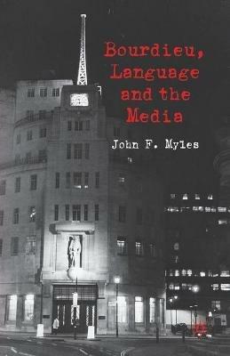 Bourdieu, Language and the Media - J. Myles - cover