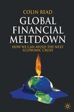 Global Financial Meltdown: How We Can Avoid The Next Economic Crisis