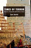Times of Terror: Discourse, Temporality and the War on Terror - Lee Jarvis - cover