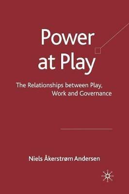 Power at Play: The Relationships between Play, Work and Governance - Kenneth A Loparo - cover