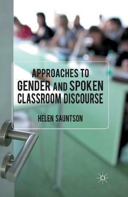 Approaches to Gender and Spoken Classroom Discourse - Helen Sauntson - cover