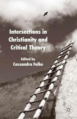 Intersections in Christianity and Critical Theory - Cassandra Falke - cover