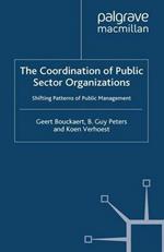 The Coordination of Public Sector Organizations: Shifting Patterns of Public Management