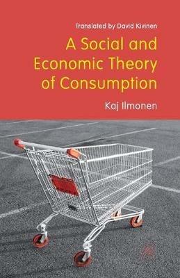 A Social and Economic Theory of Consumption - David Kivinen,Keijo Rahkonen,Jukka Gronow - cover