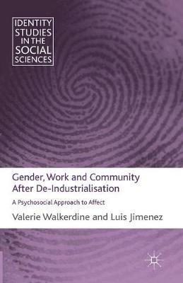 Gender, Work and Community After De-Industrialisation: A Psychosocial Approach to Affect - V. Walkerdine,L. Jimenez - cover