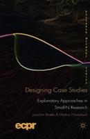 Designing Case Studies: Explanatory Approaches in Small-N Research - J. Blatter,M. Haverland - cover