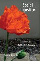 Social Injustice: Essays in Political Philosophy - V. Bufacchi - cover