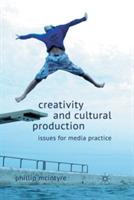 Creativity and Cultural Production: Issues for Media Practice - P. McIntyre - cover