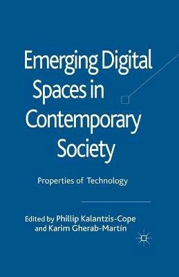 Emerging Digital Spaces in Contemporary Society: Properties of Technology - Phillip Kalantzis-Cope,Karim Gherab-Martin - cover