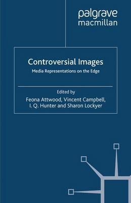 Controversial Images: Media Representations on the Edge - Feona Attwood,Vincent Campbell,I.Q. Hunter - cover
