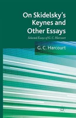 On Skidelsky's Keynes and Other Essays: Selected Essays of G. C. Harcourt - G. Harcourt - cover