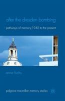 After the Dresden Bombing: Pathways of Memory, 1945 to the Present - A. Fuchs - cover