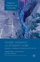 Gender, Migration and Domestic Work: Masculinities, Male Labour and Fathering in the UK and USA - M. Kilkey,D. Perrons,A. Plomien - cover