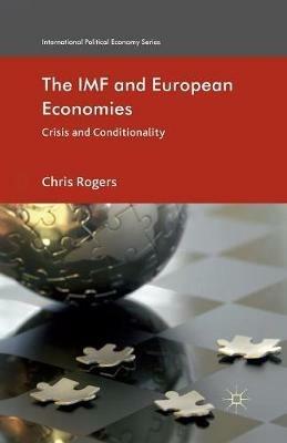 The IMF and European Economies: Crisis and Conditionality - Chris Rogers - cover