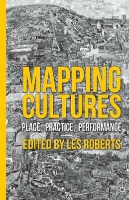 Mapping Cultures: Place, Practice, Performance - cover