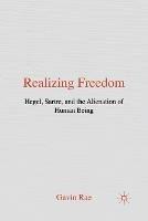 Realizing Freedom: Hegel, Sartre and the Alienation of Human Being