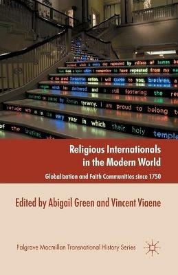 Religious Internationals in the Modern World: Globalization and Faith Communities since 1750 - cover
