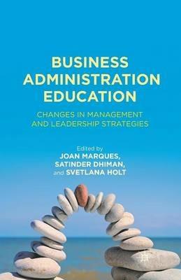 Business Administration Education: Changes in Management and Leadership Strategies - Satinder Dhiman - cover