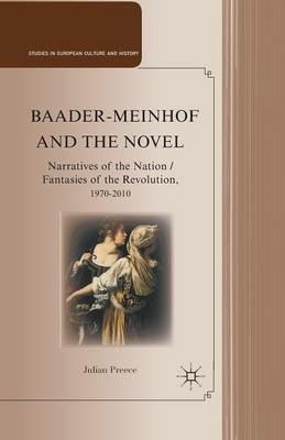 Baader-Meinhof and the Novel: Narratives of the Nation / Fantasies of the Revolution, 1970–2010 - J. Preece - cover
