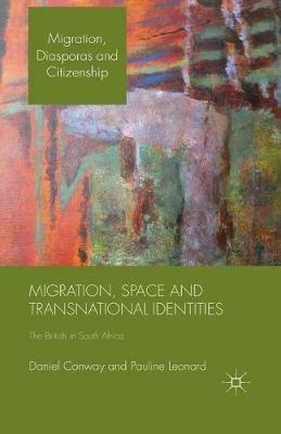 Migration, Space and Transnational Identities: The British in South Africa - D. Conway,P. Leonard - cover