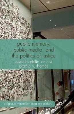 Public Memory, Public Media and the Politics of Justice - cover