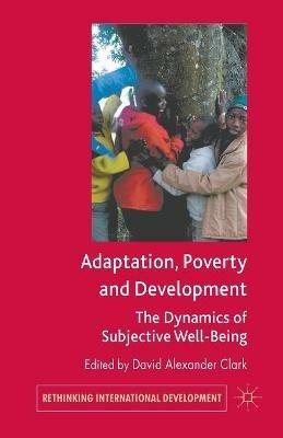 Adaptation, Poverty and Development: The Dynamics of Subjective Well-Being - cover