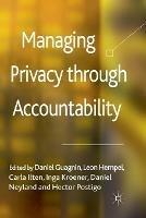 Managing Privacy through Accountability - Carla Ilten,Inga Kroener,Daniel Neyland - cover