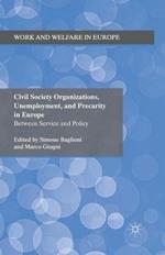 Civil Society Organizations, Unemployment, and Precarity in Europe: Between Service and Policy