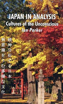 Japan in Analysis: Cultures of the Unconscious - I. Parker - cover