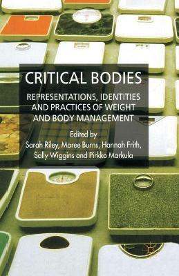 Critical Bodies: Representations, Identities and Practices of Weight and Body Management - cover